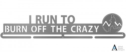 I Run To Burn Off The Crazy - Marathon Training Academy