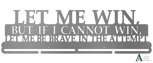 Let Me Win, But If I cannot Win, Let Me Be Brave In The Attempt Bib and Medal Display