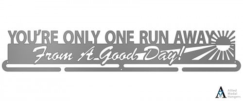You're Only One Run Away From A Good Day 